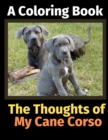 The Thoughts of My Cane Corso : A Coloring Book - Book
