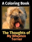 The Thoughts of My Wheaten Terrier : A Coloring Book - Book