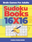 Brain Games For Adults - Sudoku Books 16 x 16 : Brain Games Sudoku - Logic Games For Adults - Book