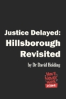 Justice Delayed : : Hillsborough Revisited - Book