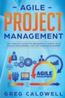 Agile Project Management : The Complete Guide for Beginners to Scrum, Agile Project Management, and Software Development - Book