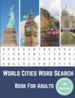 World Cities Word Search Book For Adults : Large Print Puzzle Book Gift With Solutions - Book