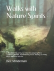 Walks with Nature Spirits : A Guided Adventure into Developing the Talents Within, Awakening Your Ability to Play with Nature Spirits - Book