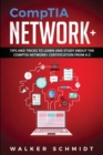 CompTIA Network+ : Tips and Tricks to Learn and Study about The CompTIA Network+ Certification from A-Z - Book