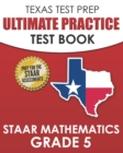 TEXAS TEST PREP Ultimate Practice Test Book STAAR Mathematics Grade 5 : Includes 8 STAAR Math Practice Tests - Book