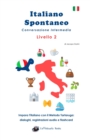 Italiano Spontaneo - Livello 2 Conversazione Intermedia : Impara l'italiano con il Metodo Tartaruga - Book
