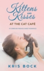 Kittens and Kisses at the Cat Cafe : a Furrever Friends Sweet Romance - Book