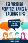 ESL Writing Activities, Games & Teaching Tips : Practical Ideas for the Classroom - Book