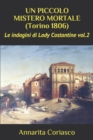 UN PICCOLO MISTERO MORTALE (Torino 1806) : Le indagini di Lady Costantine vol.2 - Book