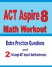 ACT Aspire 8 Math Workout : Extra Practice Questions and Two Full-Length Practice ACT Aspire Math Tests - Book