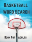 Basketball Word Search Book For Adults : Large Print Basketball fans gift Puzzle Book With Solutions - Book