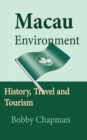 Macau Environment : History, Travel and Tourism - Book