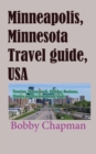 Minneapolis, Minnesota Travel guide, USA : Tourism, Honeymoon, Holiday, Business, History and Environmental study - Book