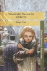 Wonderful Stories for Children : Large Print - Book