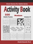 Activity Book : 500 Medium Logic Puzzles (Sudoku, Kakuro, Hitori, Minesweeper, Masyu, Suguru, Binary Puzzle, Slitherlink, Futoshiki, Fillomino) - Book
