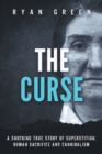 The Curse : A Shocking True Story of Superstition, Human Sacrifice and Cannibalism - Book