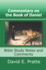 Commentary on the Book of Daniel : Bible Study Notes and Comments - Book
