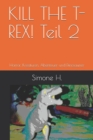 KILL THE T-REX! Teil 2 : Horror, Kreaturen, Abenteuer und Dinosaurier - Book