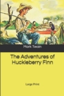 The Adventures of Huckleberry Finn : Large Print - Book