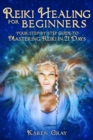 Reiki Healing for Beginners : Your Step-by-Step Guide to Mastering Reiki in 21 Days - Book