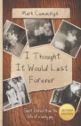 I Thought It Would Last Forever : Short Stories from the life of a lucky guy -- Second Edition - Book