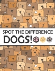 Spot the Differences - Dogs! : A Fun Search and Find Books for Children 6-10 years old - Book