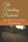 The Traveling Postcard : and Other True Stories - Book