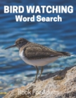Bird Watching Word Search Book For Adults : Large Print Bird Watching gift Puzzle Book With Solutions - Book