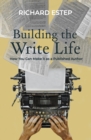 Building the Write Life : How you can make it as a published author - Book
