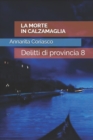 La Morte in Calzamaglia : Delitti di provincia 8 - Book
