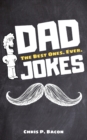 Dad Jokes : The Best Ones. Ever. - Book