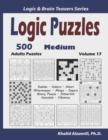 Logic Puzzles : 500 Medium Adults Puzzles (Sudoku, Kakuro, Hitori, Minesweeper, Masyu, Suguru, Binary Puzzle, Slitherlink, Futoshiki, Fillomino) - Book