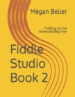 Fiddle Studio Book 2 : Fiddling for the Advanced Beginner - Book