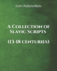 A Collection of Slavic Scripts (13-18th centuries) - Book