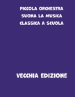 Piccola Orchestra : Suona la musica classica a scuola primaria - Book