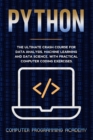 Python : The Ultimate Crash Course For Data Analysis, Machine Learning and Data Science, With Practical Computer Coding Exercises - Book