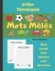 Mots Meles : Mots caches pour enfants, livre de 55 grilles thematiques, cahier de mots meles en gros caracteres, plus de 830 mots avec les solutions - Book