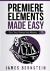 Premiere Elements Made Easy : Turn Your Videos Into Movies - Book