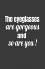 The Eyeglasses Are Gorgeous And So Are You! - Book