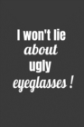 I Won't Lie About Ugly Eyeglasses - Book