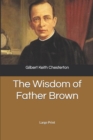The Wisdom of Father Brown : Large Print - Book