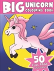 The Big Unicorn Colouring Book : Kids Unicorn Colouring Book - Book