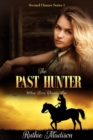 The Past Hunter : Two Men: Her Past and Present - Book