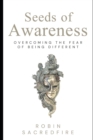 Seeds of Awareness : Overcoming the Fear of Being Different - Book