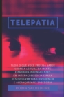 Telepatia : Tudo o que Voc? Precisa Saber Sobre a Leitura da Mente e Padr?es Inconscientes em Intera??es Sociais, para Desenvolver Sua Consci?ncia e Alcan?ar Mais Sabedoria - Book