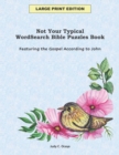 Not Your Typical WordSearch Bible Puzzles Book : Featuring the Gospel According to John - Book