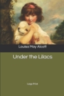Under the Lilacs : Large Print - Book