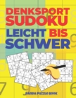 Denksport Sudoku Leicht Bis Schwer : Denkspiele Fur Erwachsene - Ratselbuch Fur Erwachsene - Book