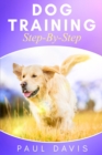 Dog Training Step-By-Step : 4 BOOKS IN 1 - Learn Techniques, Tips And Tricks To Train Puppies And Dogs - Book