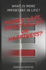 What is More Important in Life? : Money, Love, Spirituality or Happiness? - Book